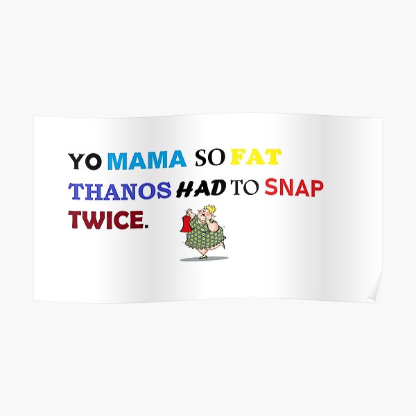 yo-mama-so-fat-poster-by-jhonnyadam-redbubble