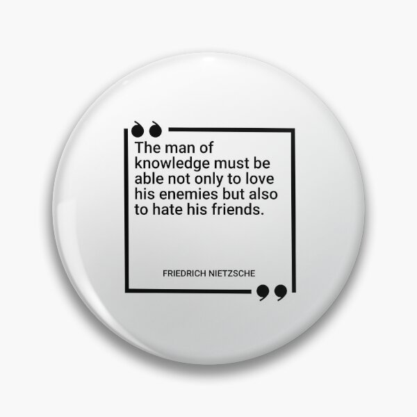 Item preview, Friedrich Nietzsche - The man of knowledge must be able not only to love his enemies but also to hate his friends. designed and sold by SocraticQuotes.