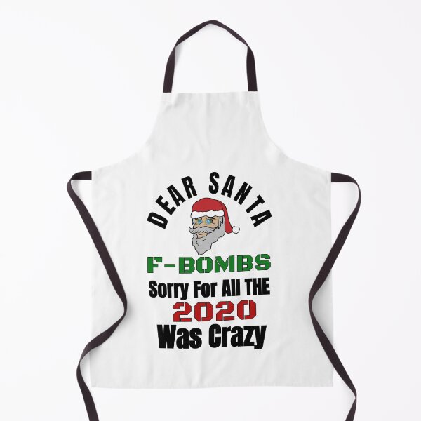 Item preview, DEAR SANTA F- BOMBS SORRY FOR ALL THE 2020 WAS CRAZY designed and sold by Isheilstylish.