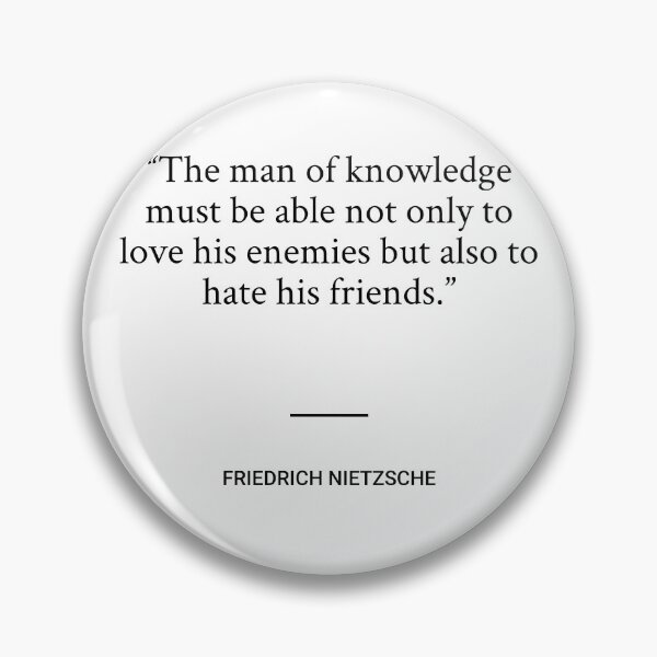 Item preview, Friedrich Nietzsche - The man of knowledge must be able not only to love his enemies but also to hate his friends. designed and sold by SocraticQuotes.