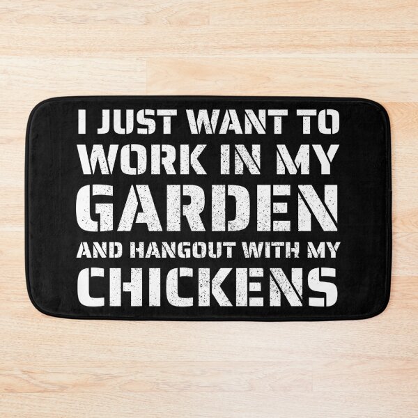 Item preview, I Just Want To Work In My Garden And Hangout With My Chickens designed and sold by BahiaStyle.