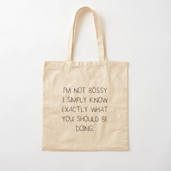 Im not Bossy Tote Bag for Sale by wazoosi Redbubble