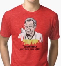 Walter Bishop - "Excellent! Let's make some LSD!"" Tri-blend T-Shirt
