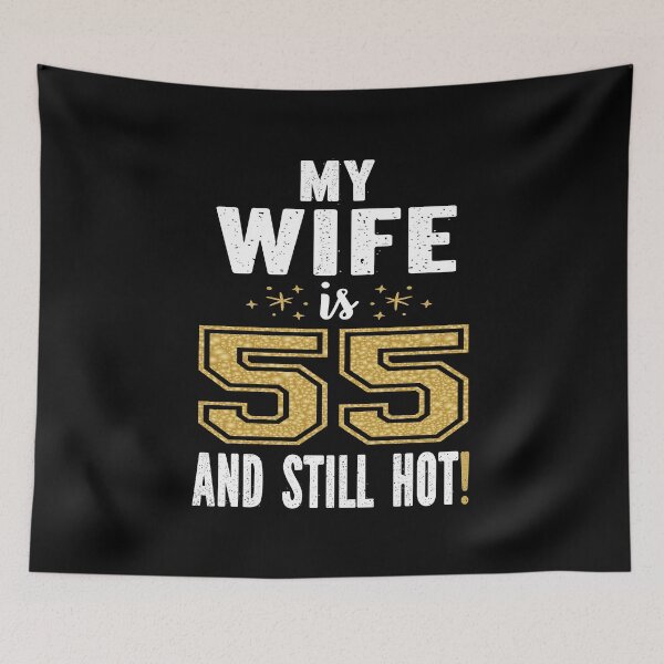 Item preview, My Wife Is 55 And Still Hot 55th Birthday Gift For Her graphic designed and sold by Grabitees.
