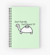Don't Push Me Mine Turtle Spiral Notebook