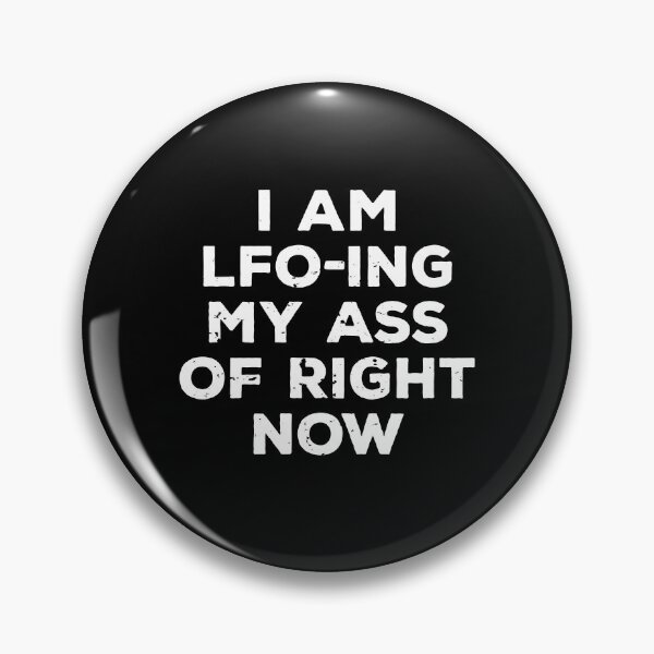 Item preview, I AM LFO-ING MY ASS OFF designed and sold by noahs-shop.