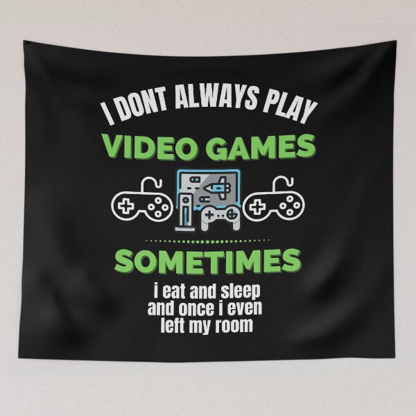 Item preview, I Dont Always Play Video Games Gamer designed and sold by healthybrains.