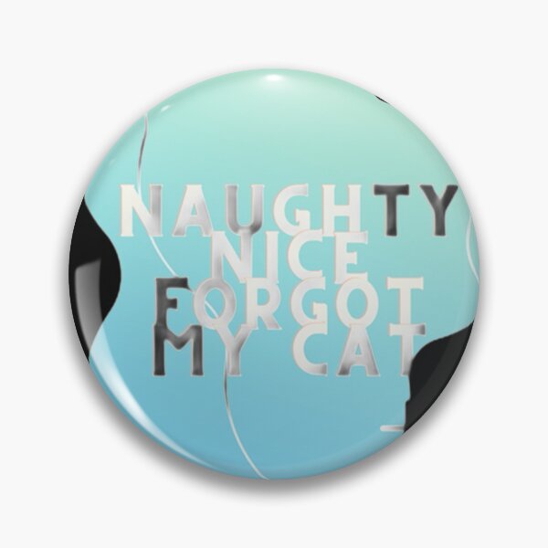Item preview, Naughty Nice Forgot My cat designed and sold by mouda20.