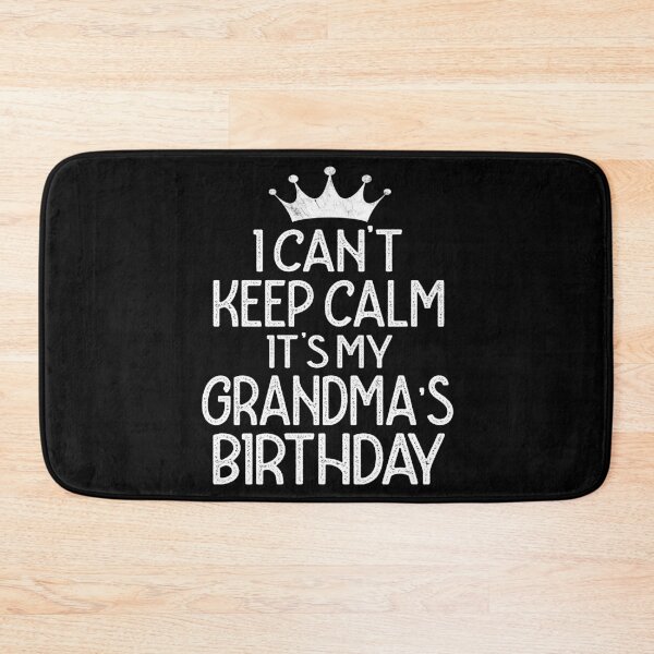 Item preview, I Can't Keep Calm It's My Grandma's Birthday Party graphic designed and sold by Grabitees.