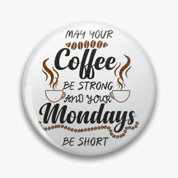 Item preview, MAY COFFEE BE STRONG AND YOUR MONDAYS BE SHIRT designed and sold by ADAMYASS.