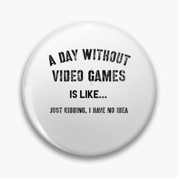 Item preview, A Day Without Video Games Is Like designed and sold by beruc.