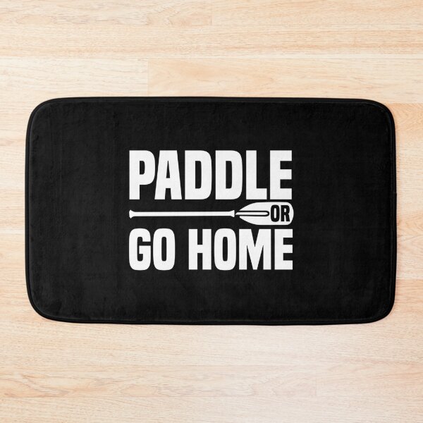 Item preview, Paddle or go home quotes SUP See tours paddling designed and sold by Nessshirts.