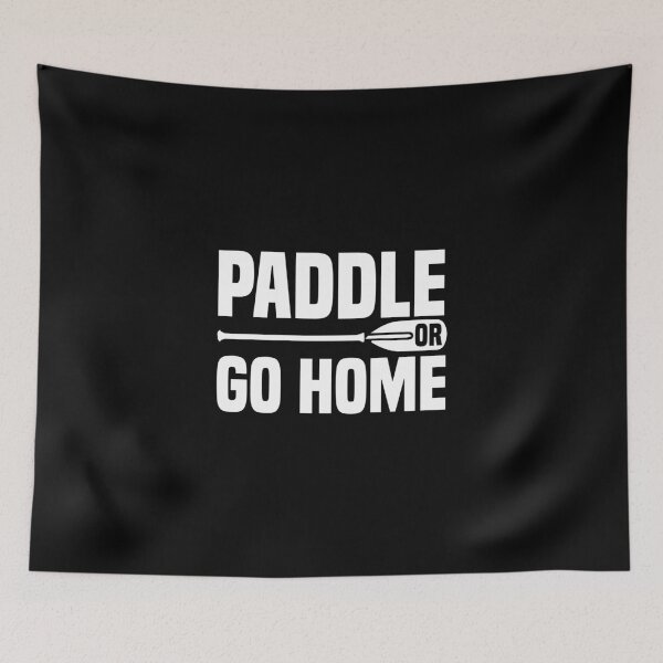 Item preview, Paddle or go home quotes SUP See tours paddling designed and sold by Nessshirts.