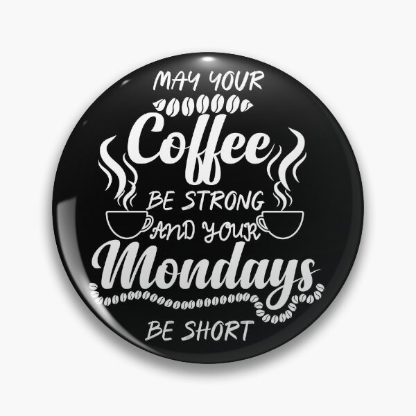 Item preview,  MAY COFFEE BE STRONG AND YOUR MONDAYS BE SHIRT designed and sold by ADAMYASS.