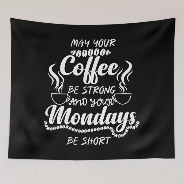 Item preview,  MAY COFFEE BE STRONG AND YOUR MONDAYS BE SHIRT designed and sold by ADAMYASS.