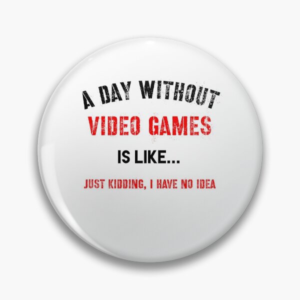 Item preview, A Day Without Video Games Is Like designed and sold by beruc.