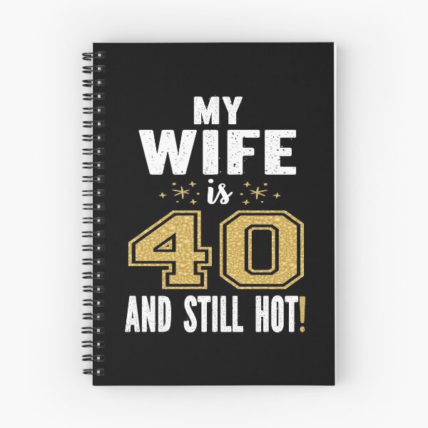 Item preview, My Wife Is 40 And Still Hot 40th Birthday Gift For Her print designed and sold by Grabitees.