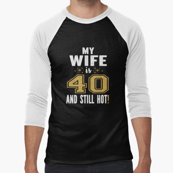 my-husband-is-40-and-still-hot-40th-birthday-gift-for-him-50-off