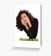 It's Gonna Be Awful Greeting Card