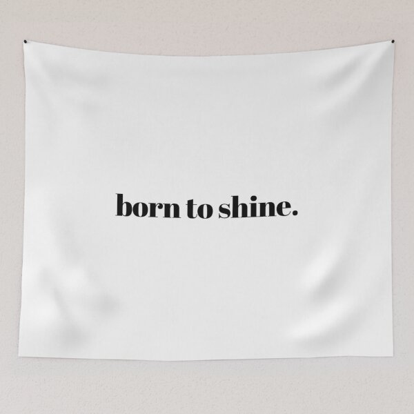 Item preview, Born To Shine, Inspirational, Motivational, Believe in Yourself, Born to, Shine designed and sold by Magic Love Art Print.