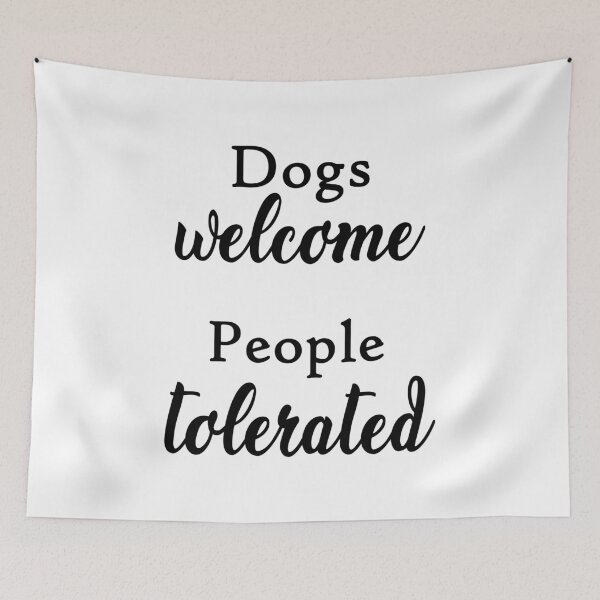 Item preview, Dogs Welcome People Tolerated Quote Art Design In designed and sold by vividpixelusa.