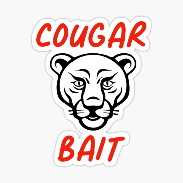 "Cougar Bait" Sticker for Sale by JackCurtis1991 Redbubble