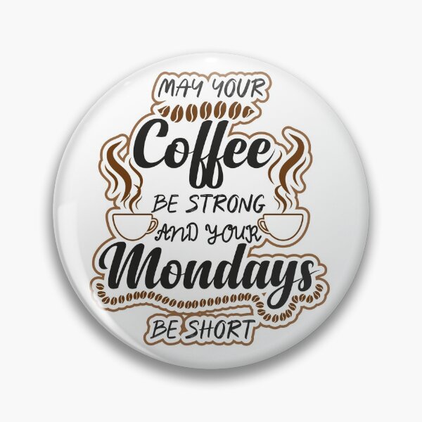 Item preview,  MAY COFFEE BE STRONG AND YOUR MONDAYS BE SHIRT designed and sold by ADAMYASS.