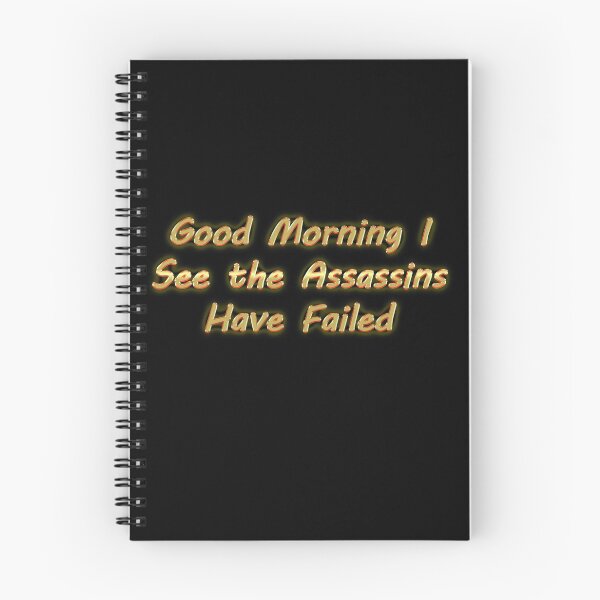 Item preview, Good Morning I See the Assassins Have Failed designed and sold by Tifychest.