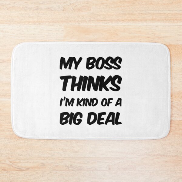 Item preview, My Boss Thinks Im Kind Of A Big Deal designed and sold by Artistive.
