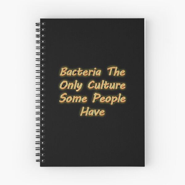 Item preview, Bacteria The Only Culture Some People Have designed and sold by Tifychest.