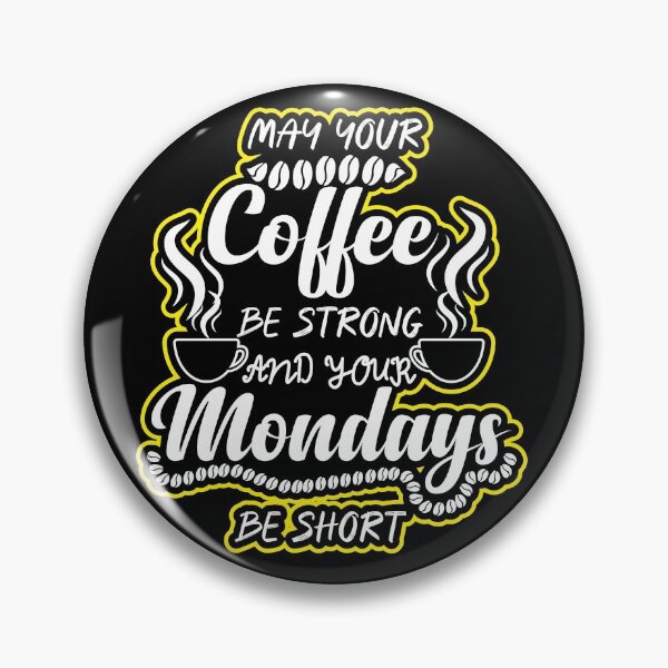 Item preview,  MAY COFFEE BE STRONG AND YOUR MONDAYS BE SHIRT  designed and sold by ADAMYASS.
