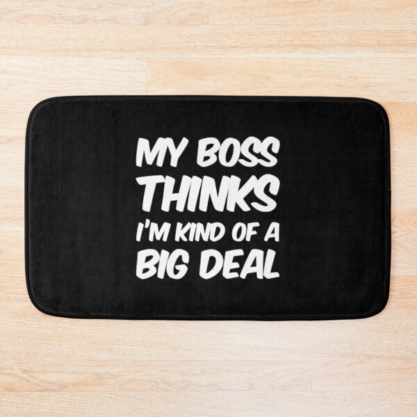 Item preview, My Boss Thinks Im Kind Of A Big Deal designed and sold by Artistive.