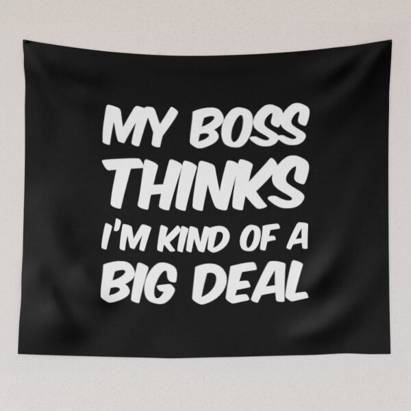 Item preview, My Boss Thinks Im Kind Of A Big Deal designed and sold by Artistive.
