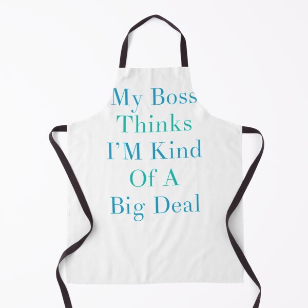 Item preview, My Boss Thinks Im Kind Of A Big Deal designed and sold by Artistive.