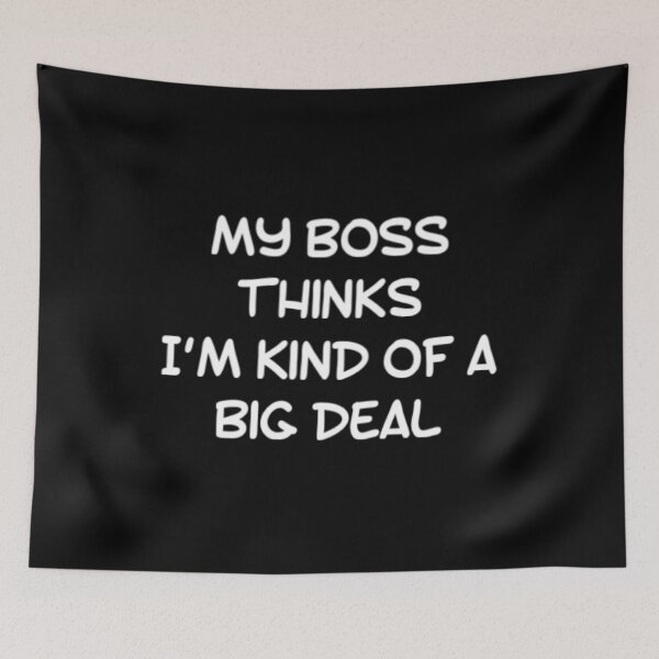 Item preview,  My Boss Thinks Im Kind Of A Big Deal designed and sold by Artistive.
