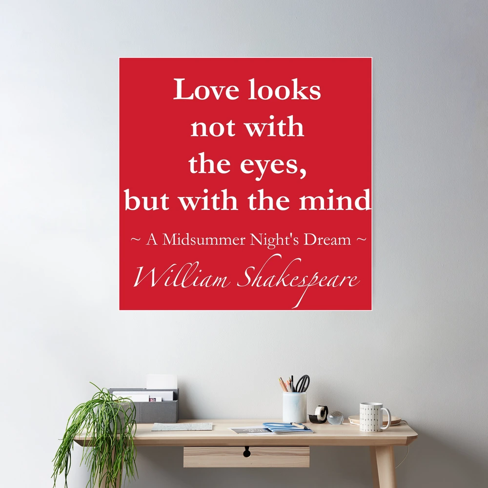 William Shakespeare Quote - Love looks not with the eyes, but with