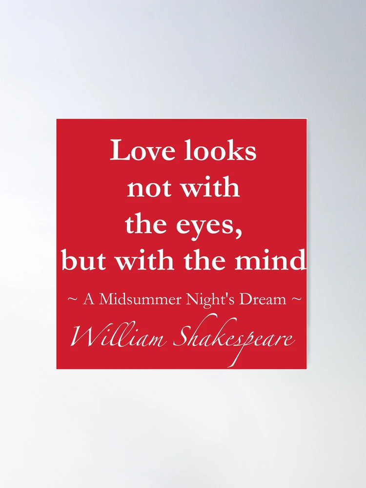 William Shakespeare Quote - Love looks not with the eyes, but with