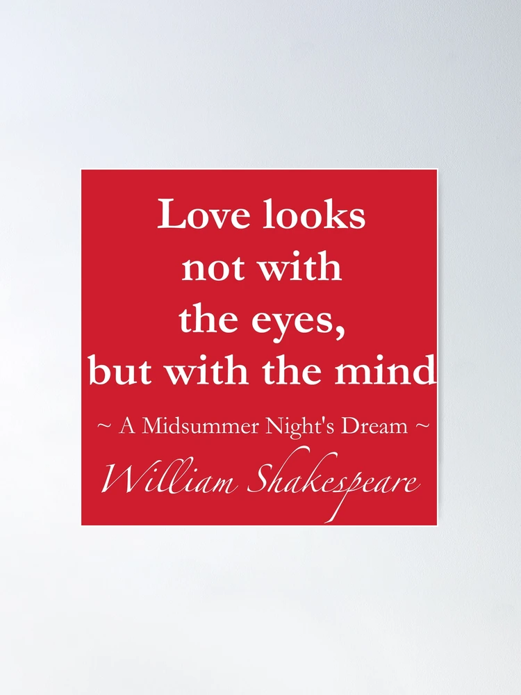 William Shakespeare Quote - Love looks not with the eyes, but with