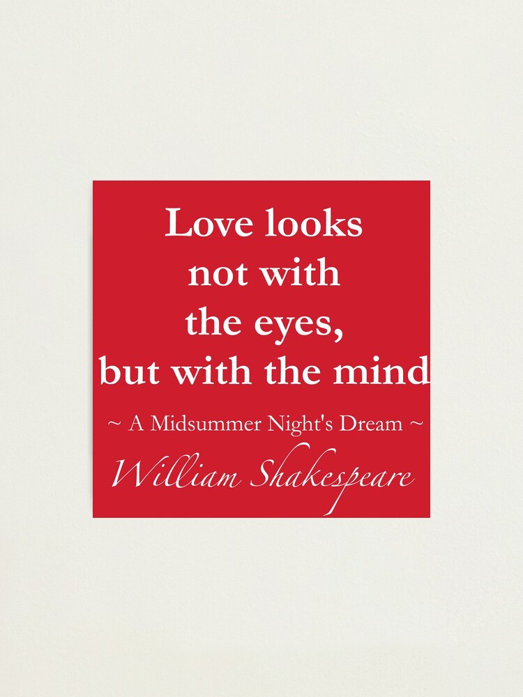 William Shakespeare Quote - Love looks not with the eyes, but with