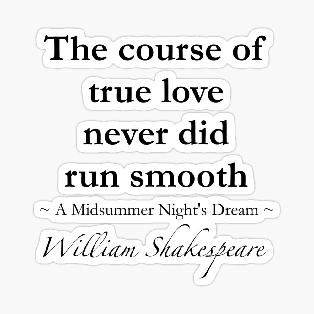 The course of true love never did run smooth.. My favourite ever
