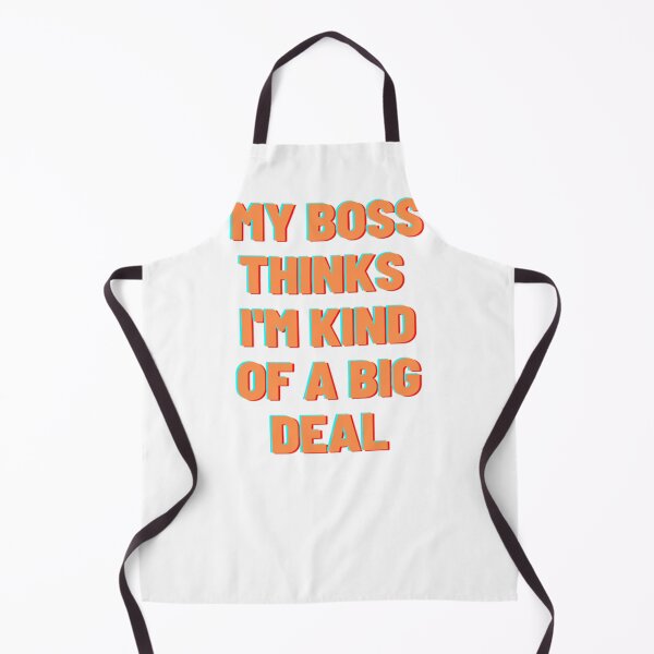 Item preview, My Boss Thinks Im Kind Of A Big Deal designed and sold by Artistive.