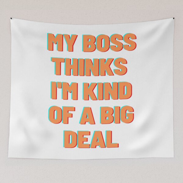 Item preview, My Boss Thinks Im Kind Of A Big Deal designed and sold by Artistive.