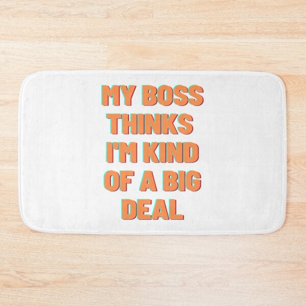 Item preview, My Boss Thinks Im Kind Of A Big Deal designed and sold by Artistive.