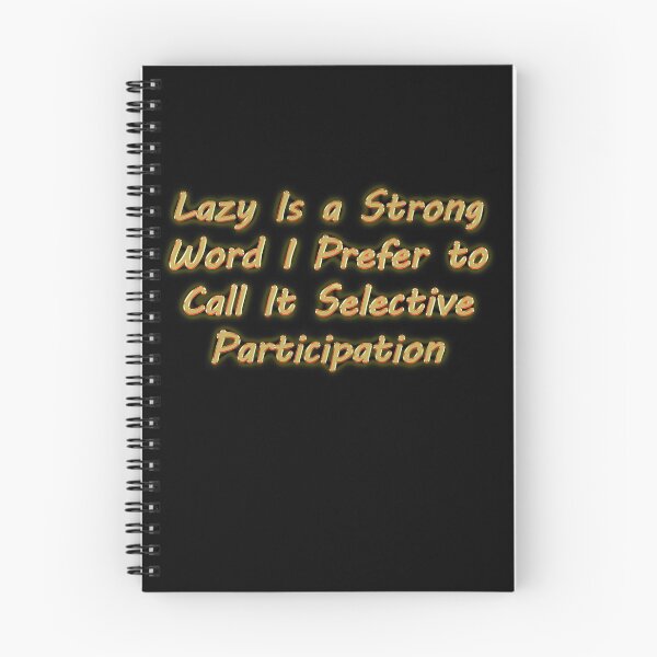 Item preview, Lazy Is a Strong Word I Prefer to Call It Selective Participation designed and sold by Tifychest.