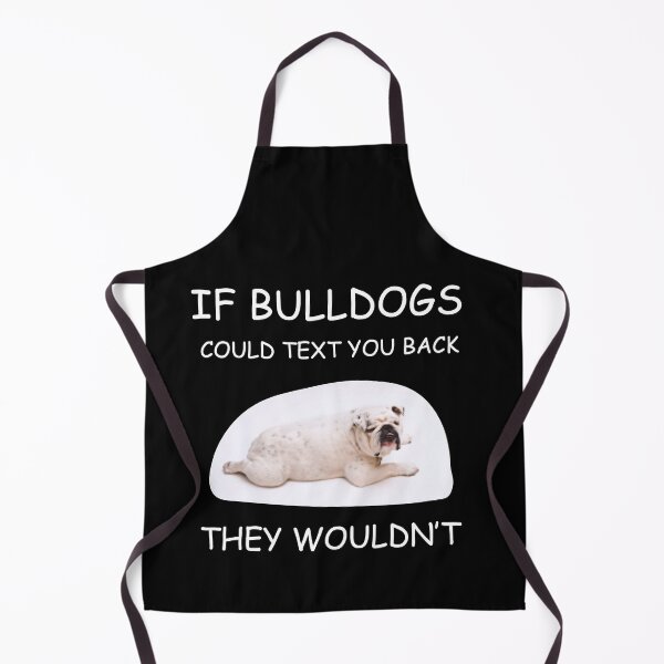 Item preview, funny bulldog quote designed and sold by PRINTED ..