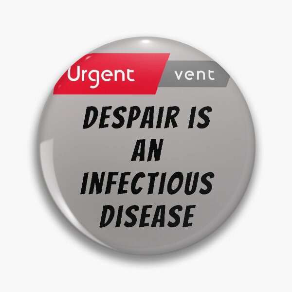 Item preview, urgent vent: despair is an infectious disease designed and sold by Mounir Ameur Ali.