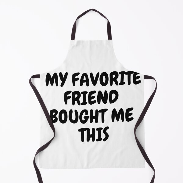 Item preview, My Favorite Friend Bought Me This designed and sold by LuckyKermit.