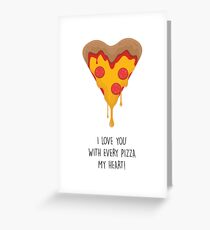 I Love You With Every Pizza My Heart Greeting Card