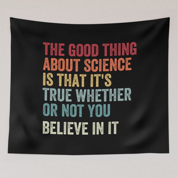 Item preview, the good thing about science is that it's true whether or not you believe in it designed and sold by MagicBoutique.