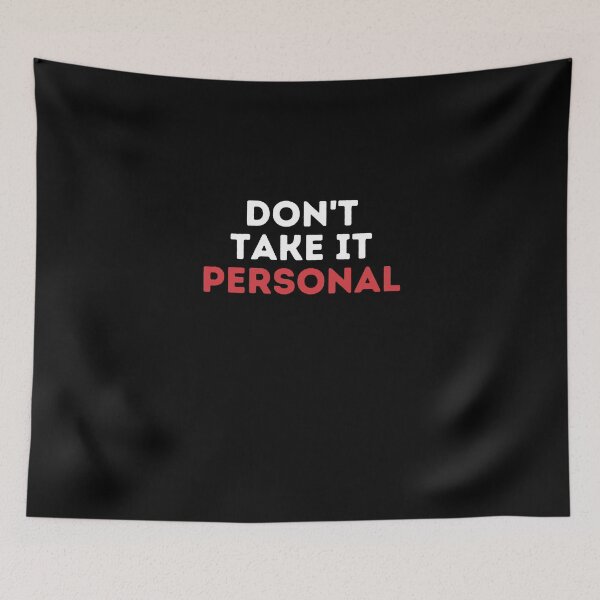 Item preview, Dont Take It Personal Gift designed and sold by Emerg-Apparel.